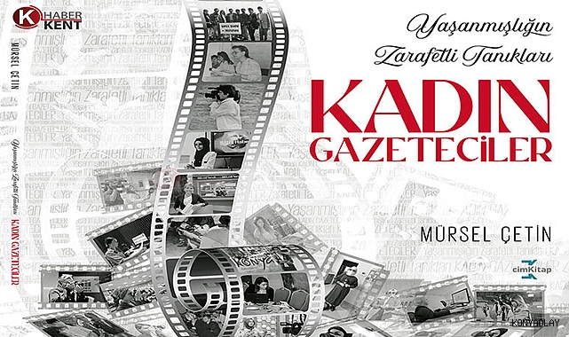 Gazeteci Mürsel Çetin'den 'Kadın Gazeteciler' kitabı