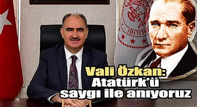 Vali Özkan: Atatürk büyük bir komutan, büyük bir liderdir