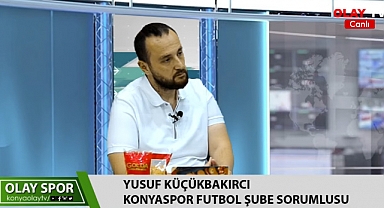 Küçükbakırcı KONYAOLAYTV'de önemli açıklamalar yaptı