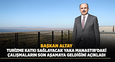 Yaka Manastır bölgenin Turizmdeki gözdesi olacak