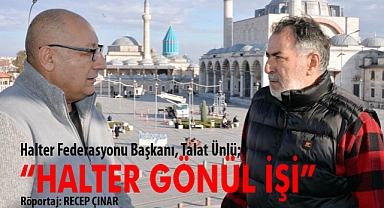 Halter Federasyonu Başkanı Talat Ünlü, Recep Çınar'a konuştu