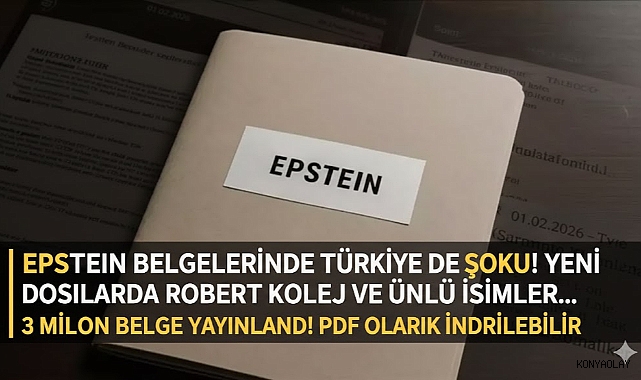Epstein belgelerinde Türkiye ile ilgili neler var? Son Dakika 2026 Epstein belgeleri nedir, PDF yayınlandı mı?