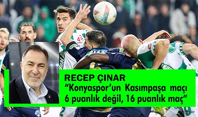 Kasımpaşa maçı 6 puanlık değil, 16 puanlık bir maç