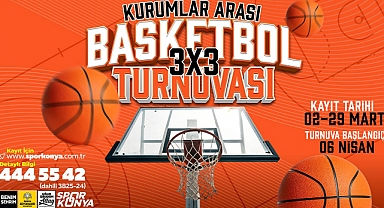 Konya Büyükşehir Kurumlar Arası 3X3 Basketbol Turnuvası Kayıtlar Başladı
