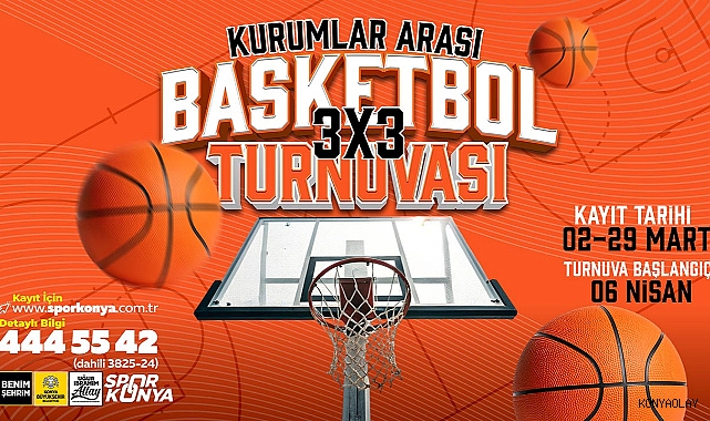 Konya Büyükşehir Kurumlar Arası 3X3 Basketbol Turnuvası Kayıtlar Başladı