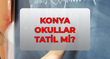 15 Nisan Çarşamba Okullar Tatil mi, Konya'da Okul Var mı? Konya'da Yarın Okullar Tatil mi?