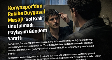 Konyaspor’dan Rakibe Duygusal Mesaj! “Gol Kralı” Unutulmadı, Paylaşım Gündem Yarattı