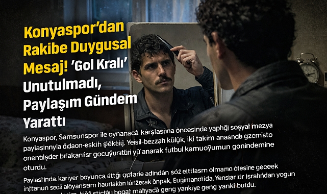 Konyaspor’dan Rakibe Duygusal Mesaj! “Gol Kralı” Unutulmadı, Paylaşım Gündem Yarattı