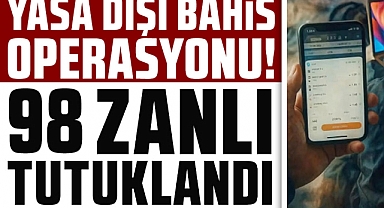 Yasadışı bahis operasyonunda 98 tutuklama