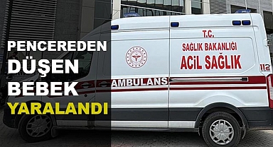 Pencereden düşen 17 aylık bebek yaralandı