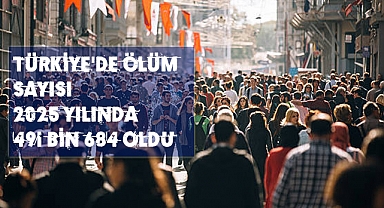 Türkiye'de ölüm sayısı 2025 yılında 491 bin 684 oldu