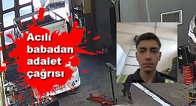 Acılı babadan adalet çağrısı: Deliller toplansın!