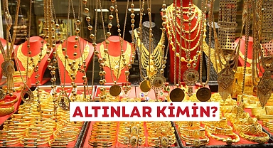 Altınlar kimin?
