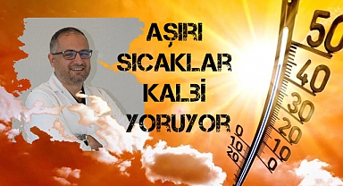 Aşırı sıcaklar kalbi yoruyor