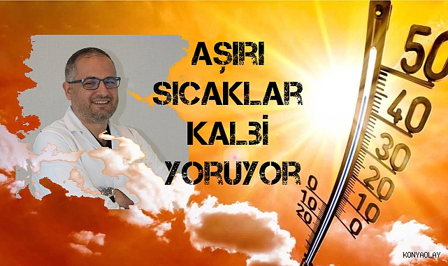 Aşırı sıcaklar kalbi yoruyor
