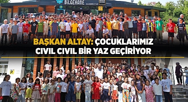 Başkan Altay: “Çocuklarımız, Cıvıl Cıvıl Bir Yaz Geçiriyor”