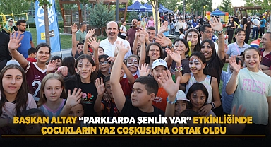 Başkan Altay “Parklarda Şenlik Var” Etkinliğinde 