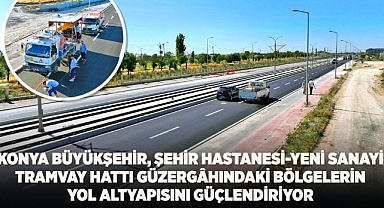 Konya Büyükşehir, Tramvay Hattı Yol Altyapısı Güçleniyor