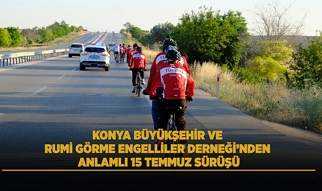 Rumi Görme Engelliler Derneği’nden Anlamlı 15 Temmuz Sürüşü